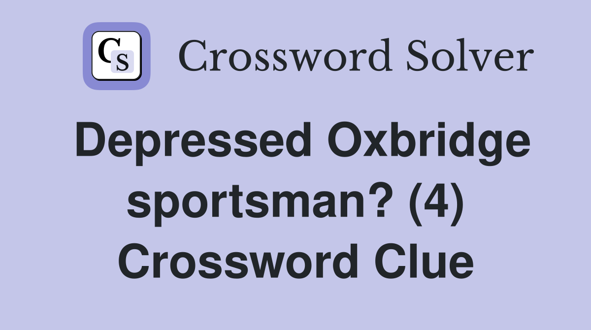 Depressed Oxbridge sportsman? (4) Crossword Clue