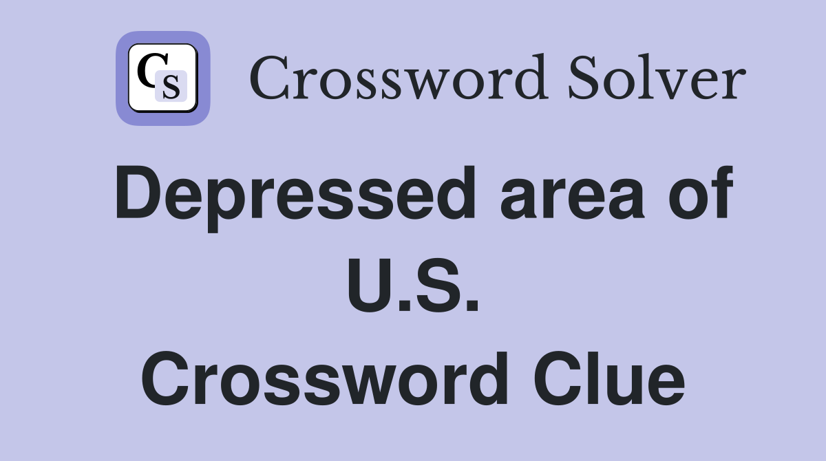Depressed area of U.S. Crossword Clue
