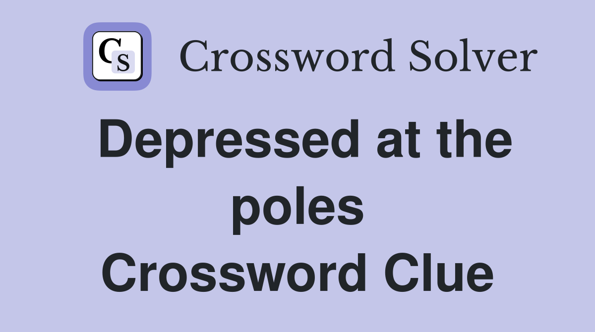 Depressed at the poles Crossword Clue