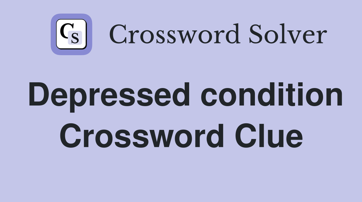 Depressed condition Crossword Clue