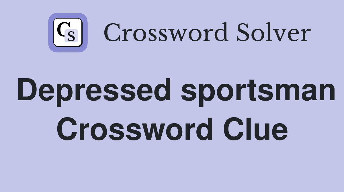 Depressed sportsman Crossword Clue
