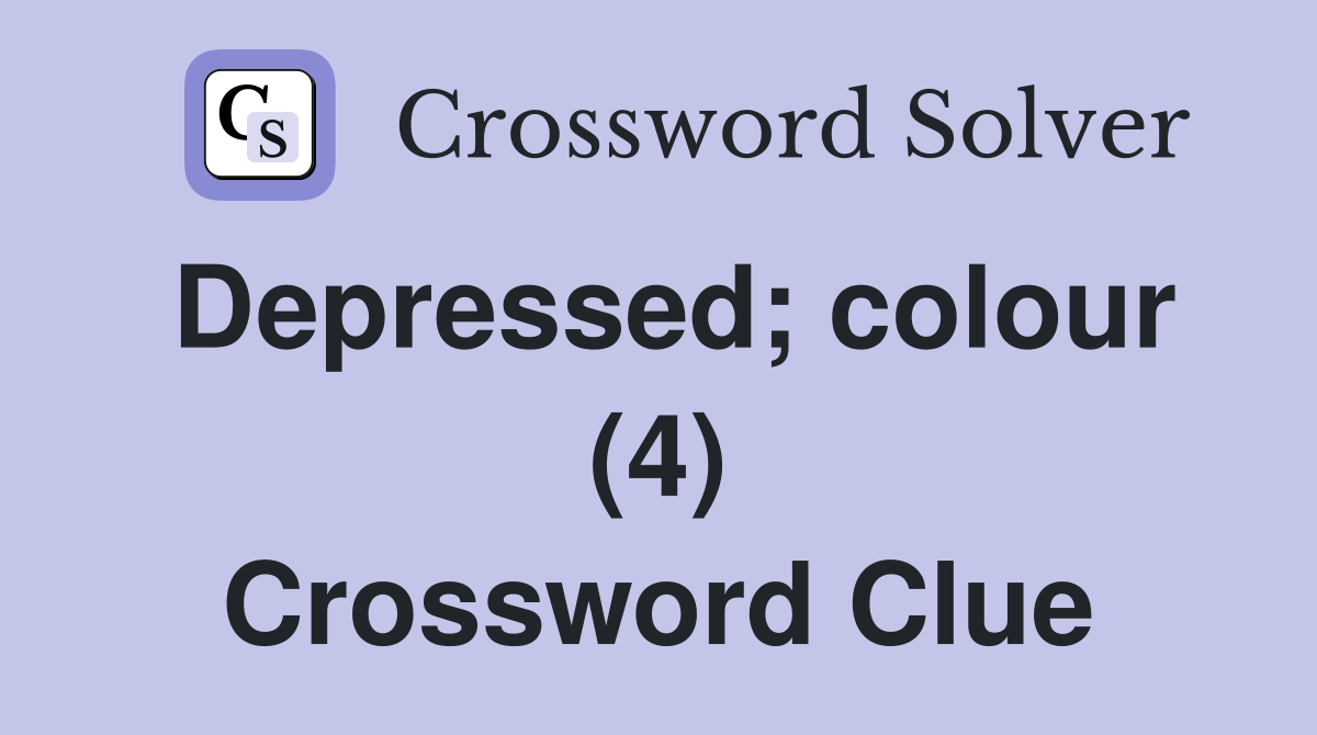 Depressed; colour (4) Crossword Clue