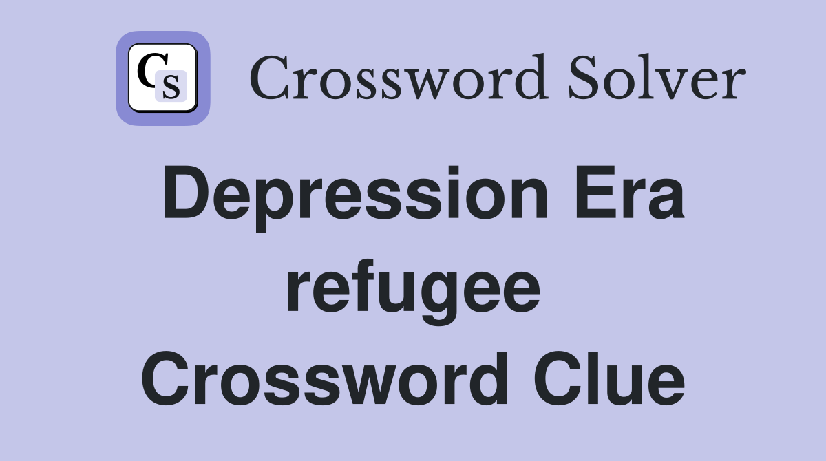 Depression Era refugee Crossword Clue