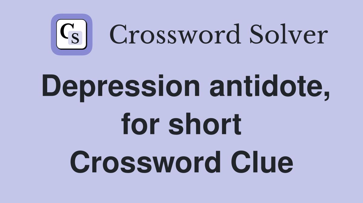 Depression antidote, for short Crossword Clue
