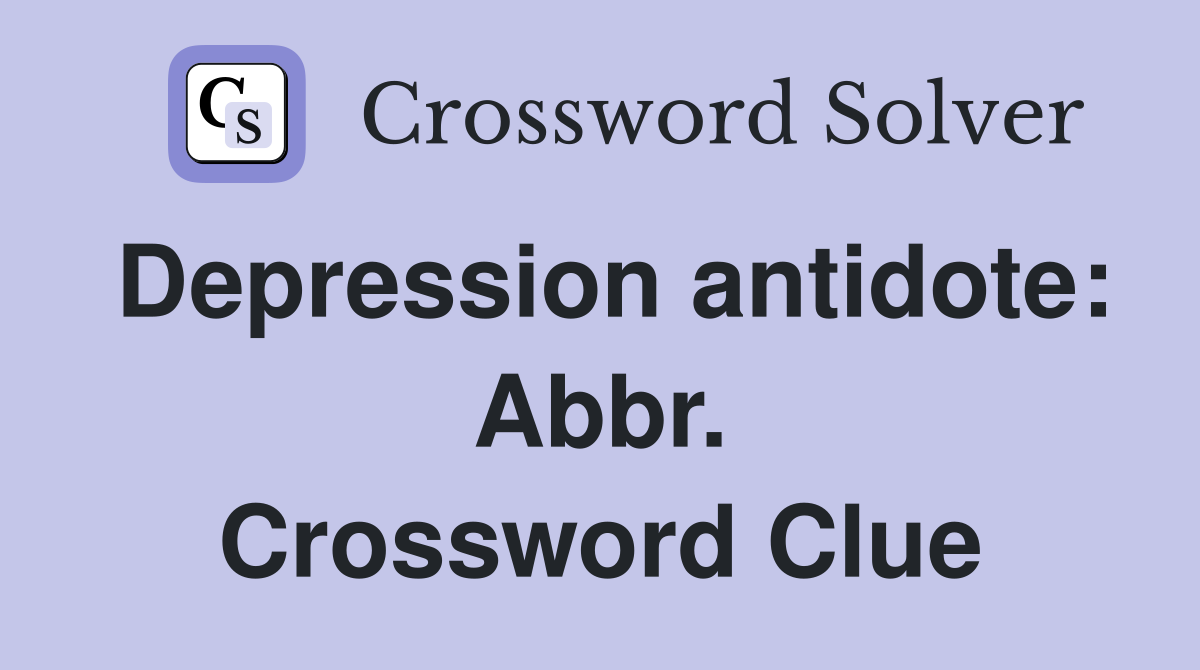 Depression antidote: Abbr. Crossword Clue