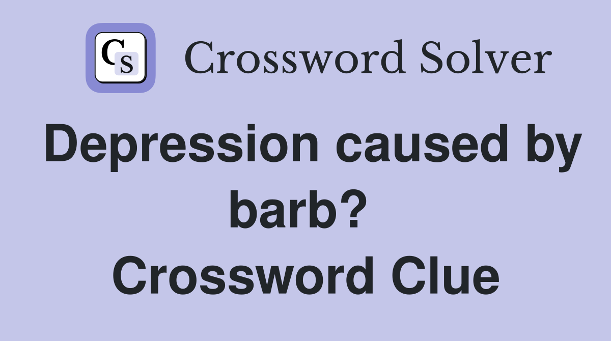Depression caused by barb?  Crossword Clue