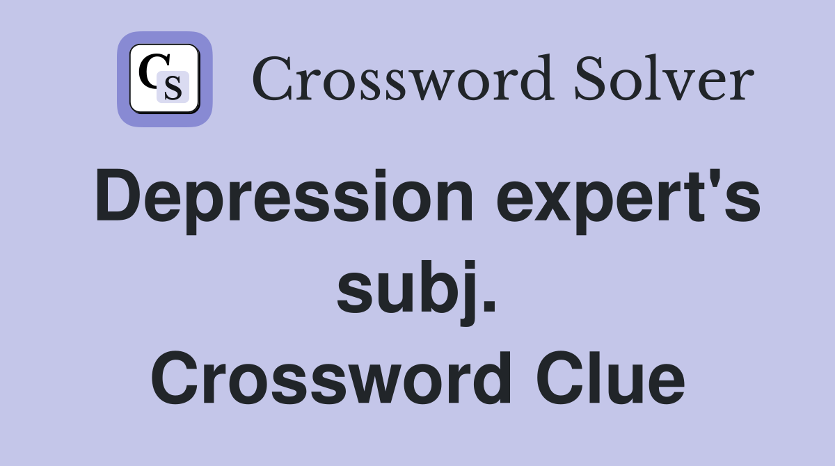 Depression expert's subj. Crossword Clue