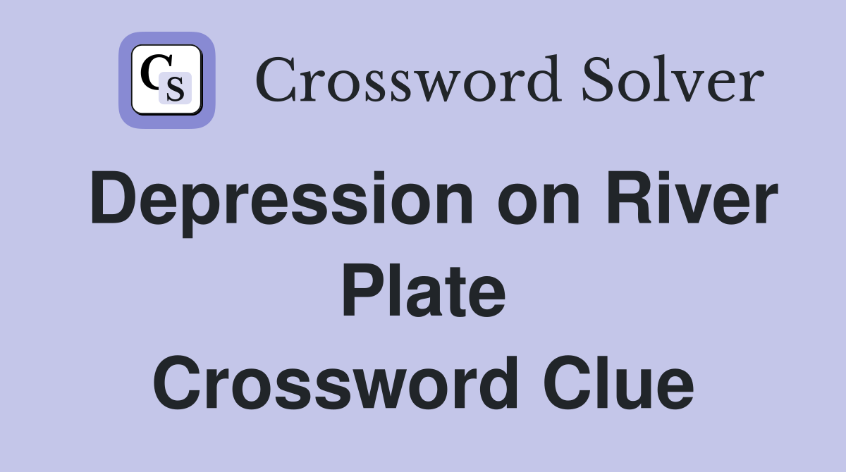 Depression on River Plate Crossword Clue