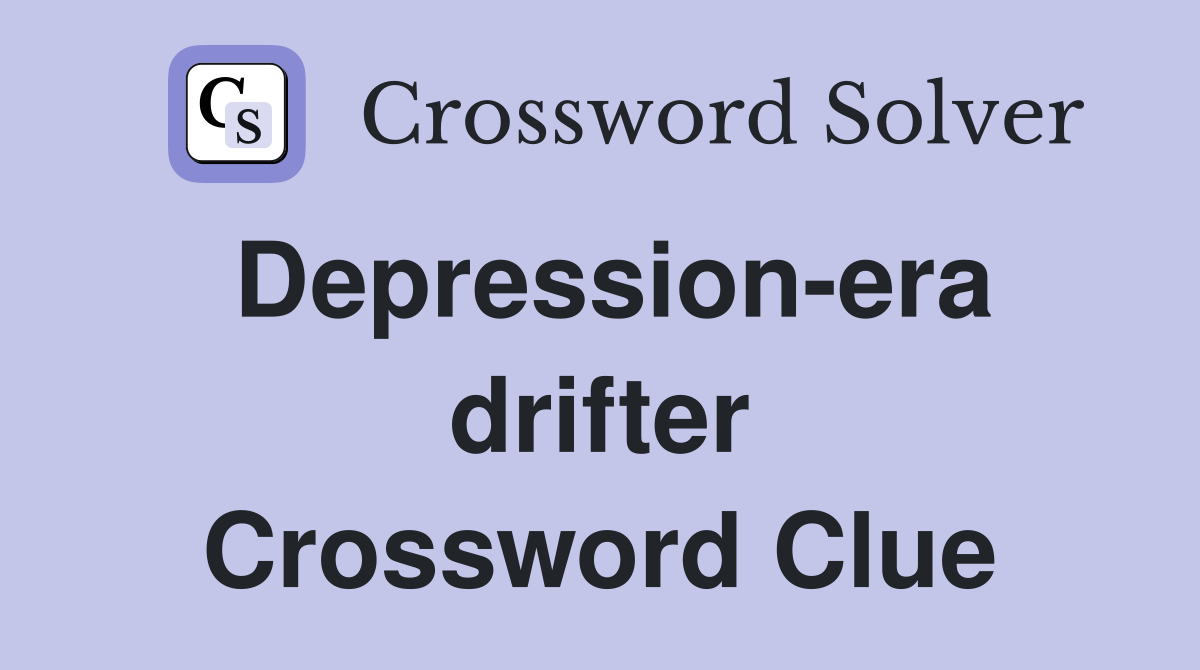 Depression-era drifter Crossword Clue