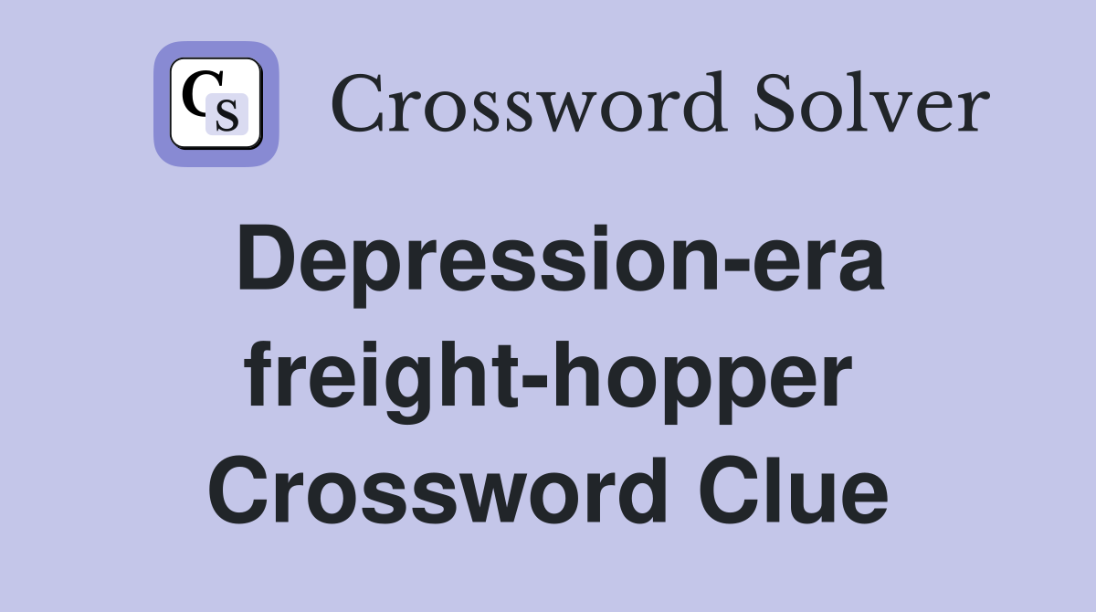 Depression-era freight-hopper Crossword Clue