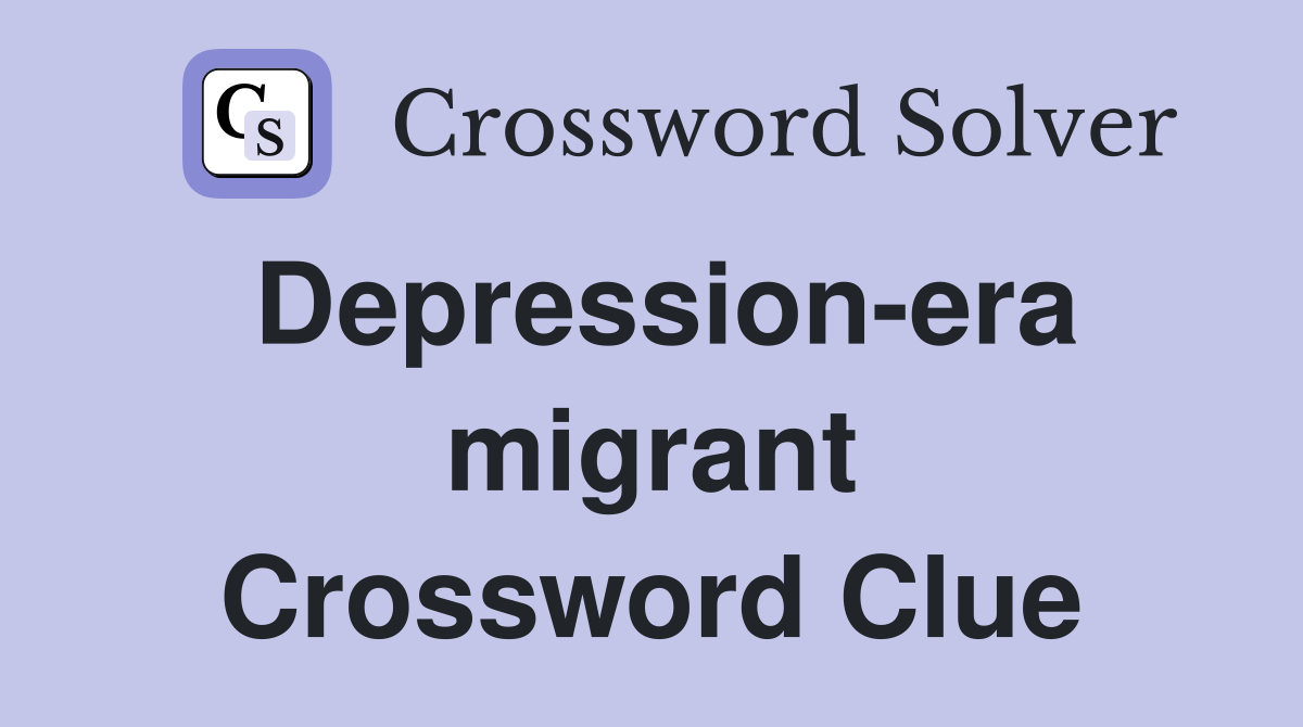 Depression-era migrant Crossword Clue