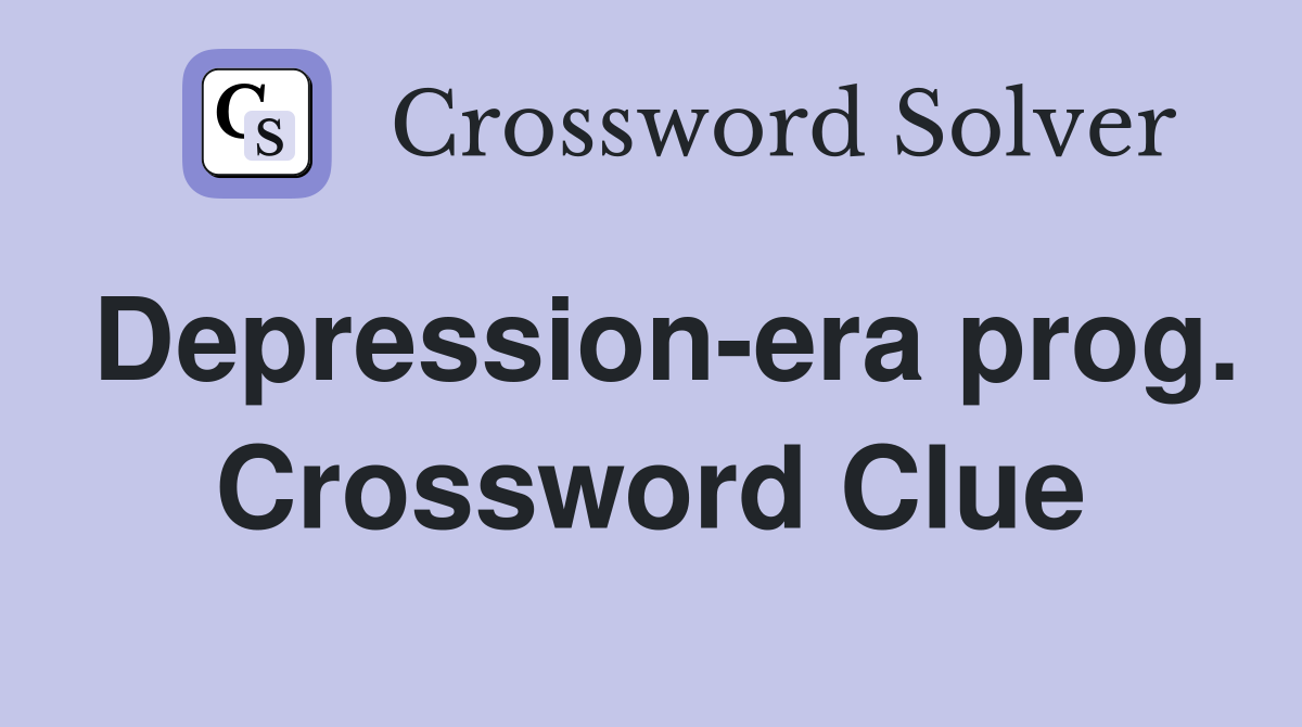 Depression-era prog. Crossword Clue