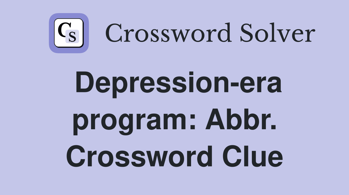 Depression-era program: Abbr. Crossword Clue