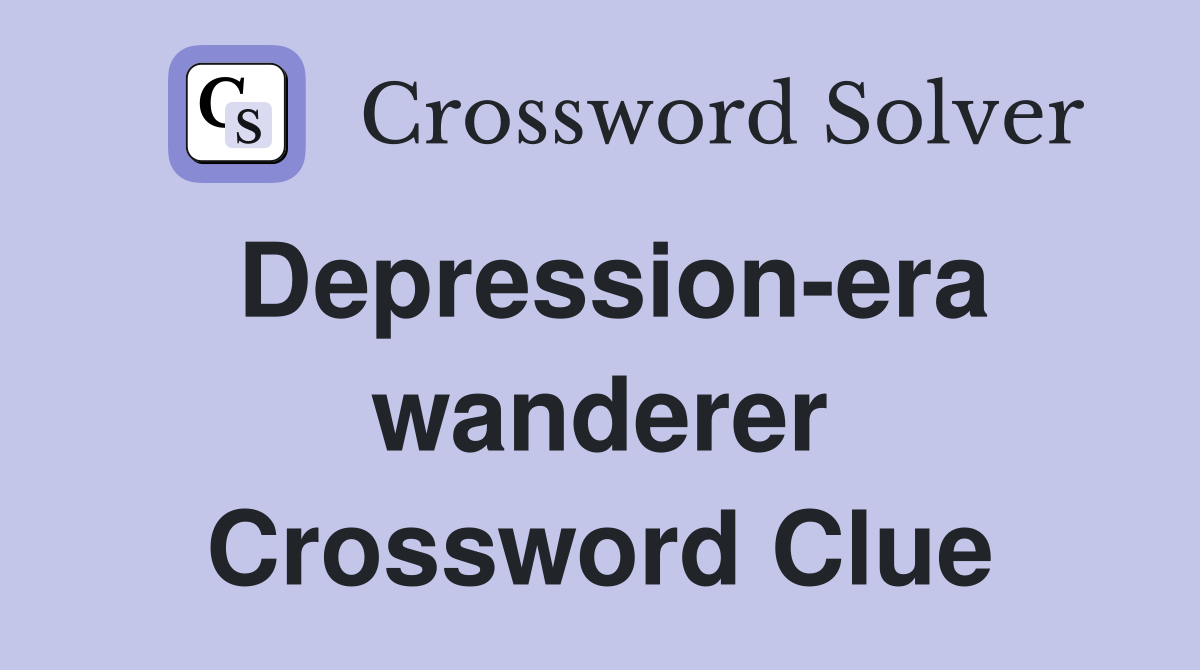 Depression-era wanderer Crossword Clue