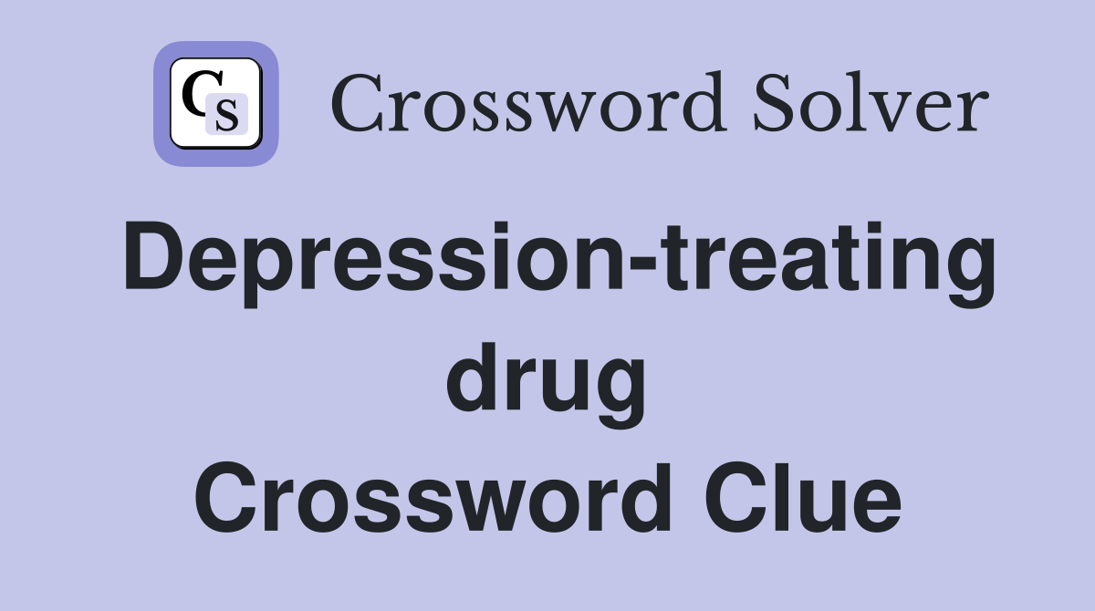 Depression-treating drug Crossword Clue