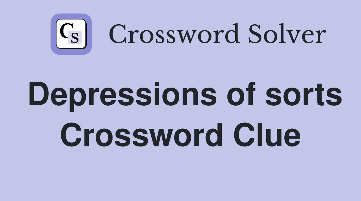 Depressions of sorts Crossword Clue