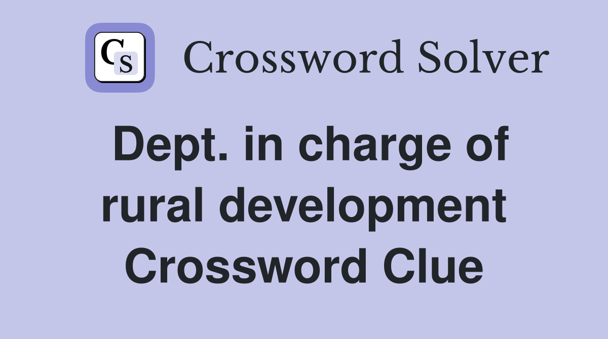 Dept. in charge of rural development Crossword Clue