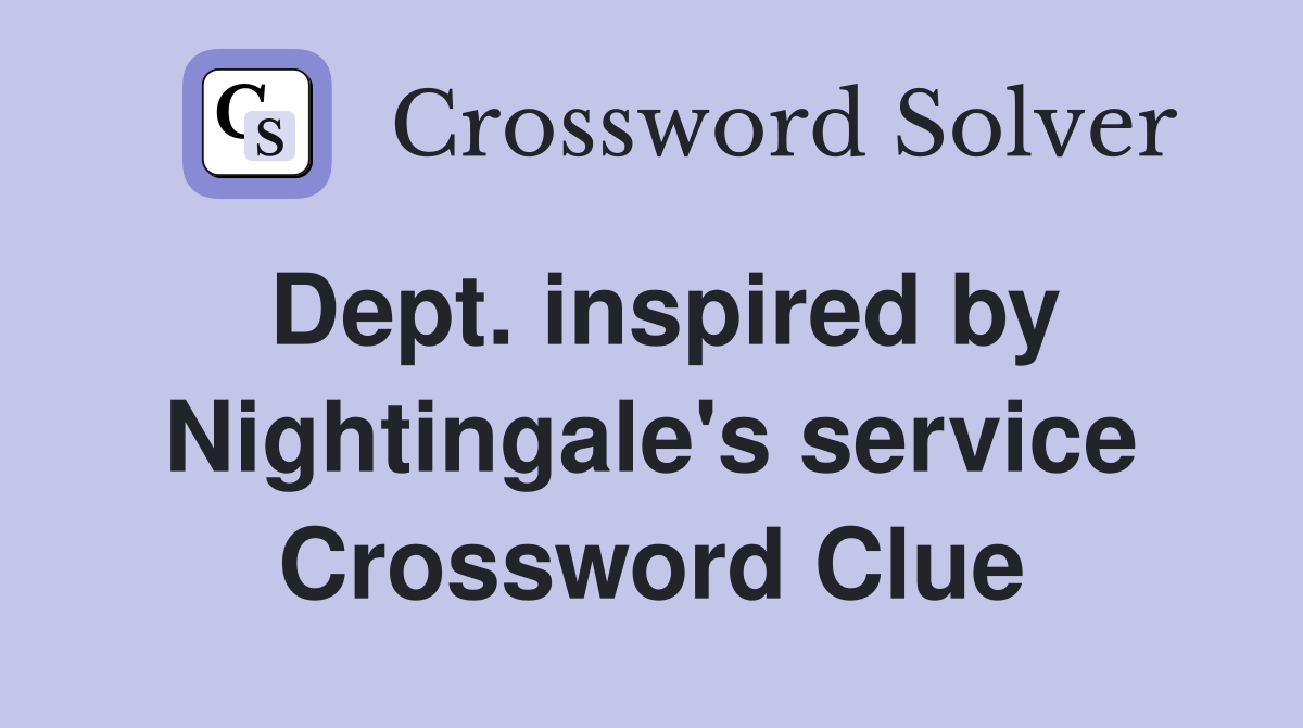 Dept. inspired by Nightingale's service Crossword Clue