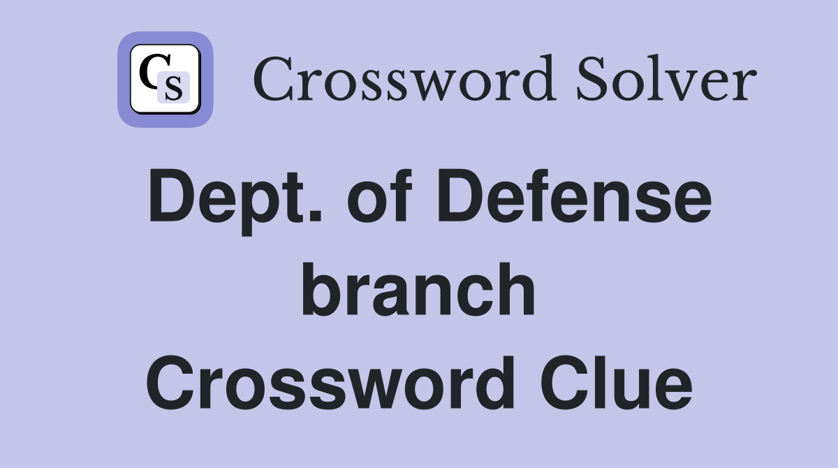 Dept. of Defense branch Crossword Clue
