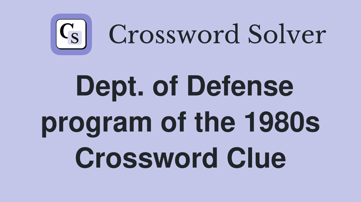 Dept. of Defense program of the 1980s Crossword Clue