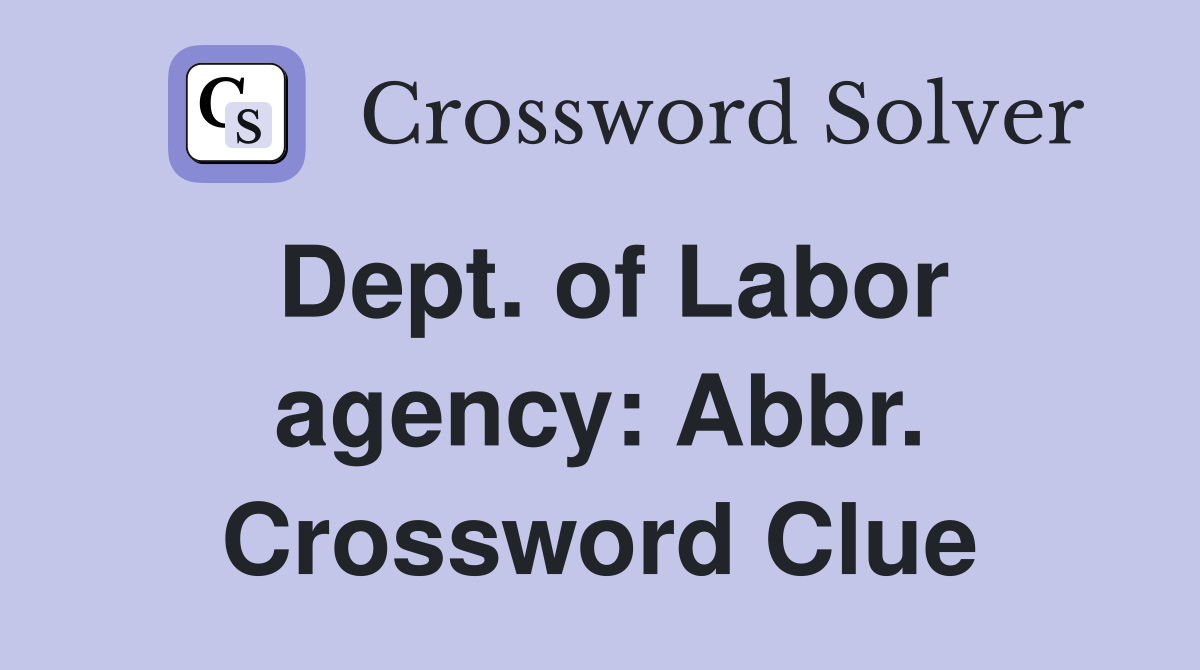 Dept. of Labor agency: Abbr. Crossword Clue