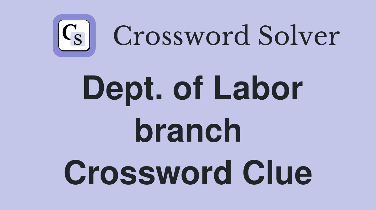 Dept. of Labor branch Crossword Clue