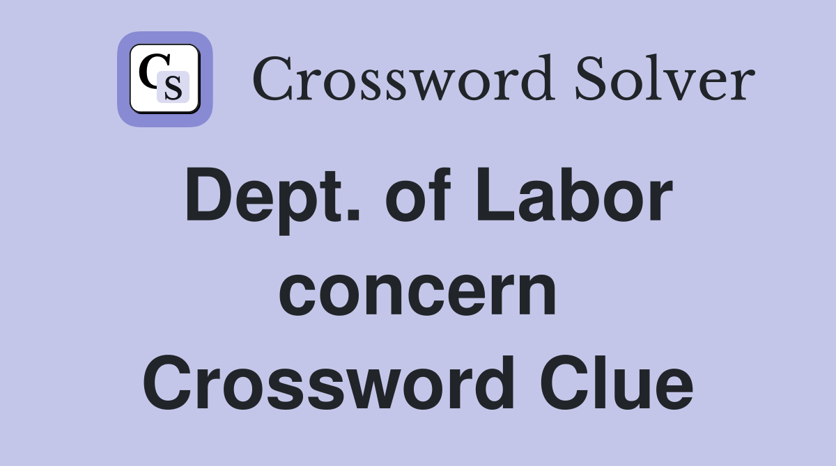 Dept. of Labor concern Crossword Clue