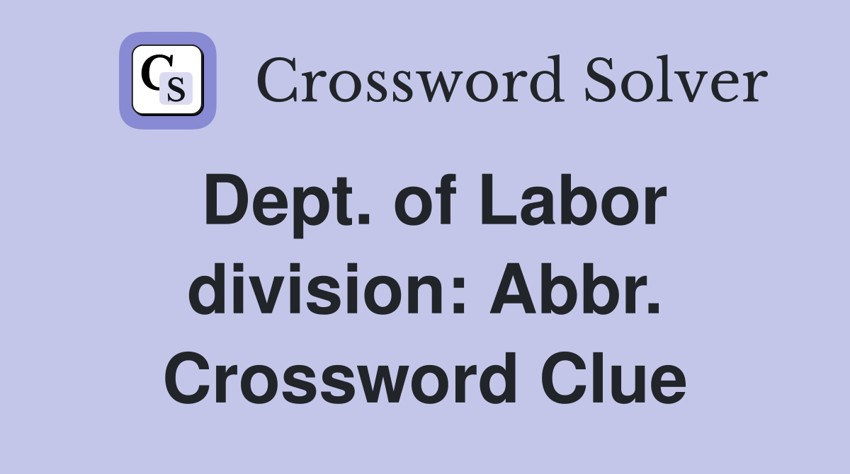 Dept. of Labor division: Abbr. Crossword Clue