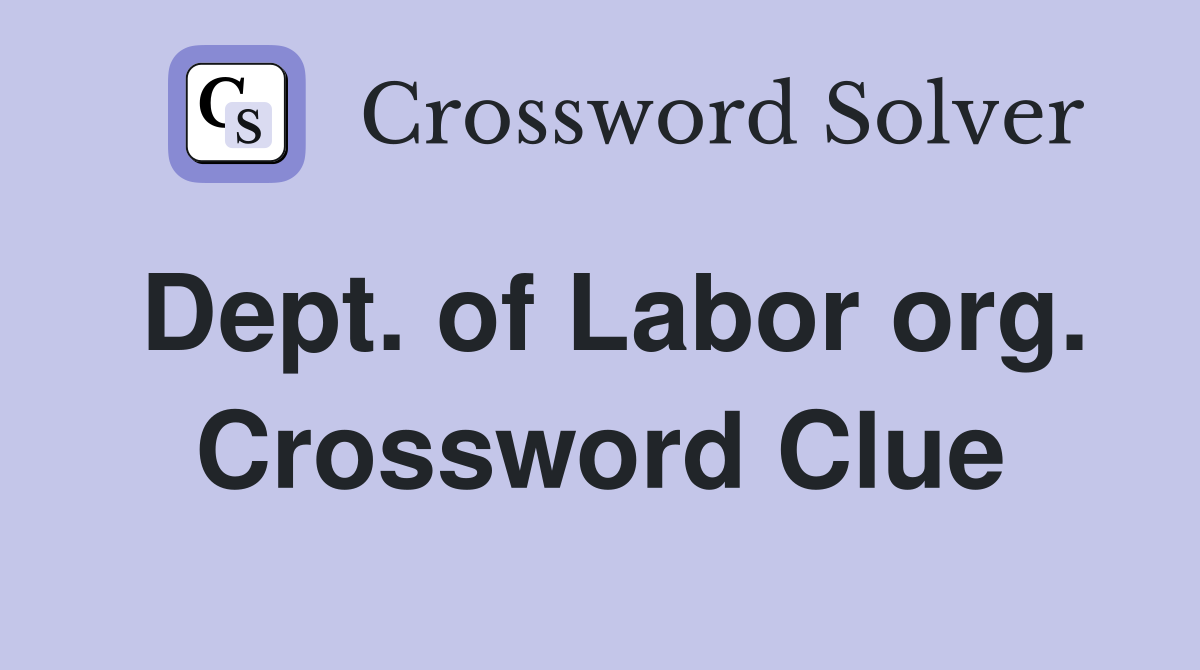 Dept. of Labor org. Crossword Clue