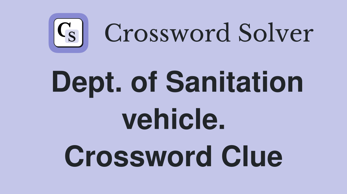 Dept. of Sanitation vehicle. Crossword Clue