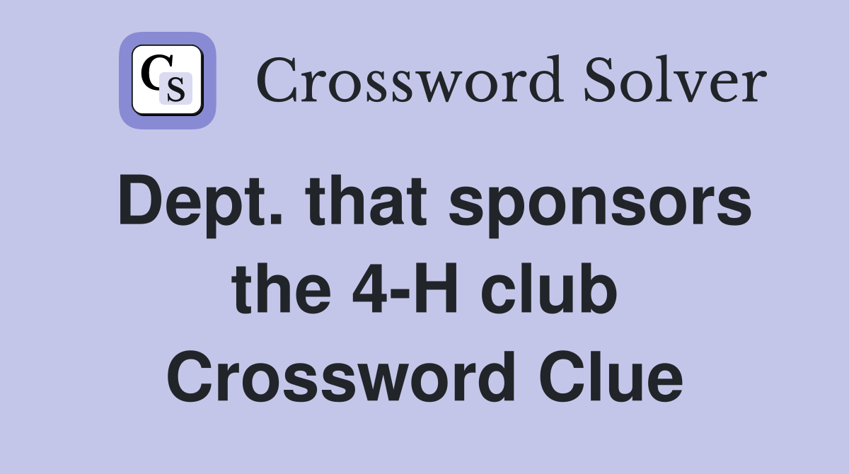 Dept. that sponsors the 4-H club Crossword Clue