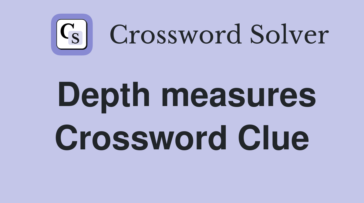 Depth measures Crossword Clue