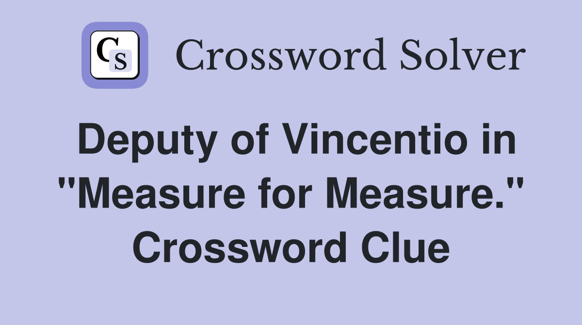 Deputy of Vincentio in "Measure for Measure." Crossword Clue