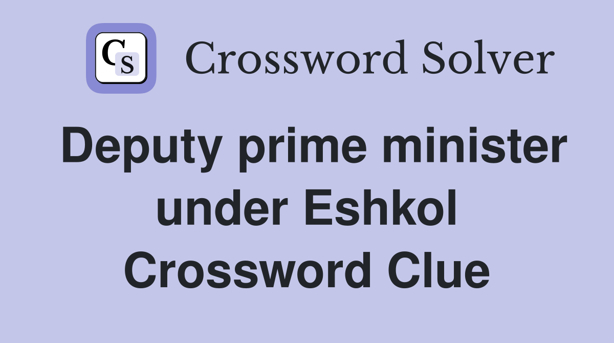 Deputy prime minister under Eshkol Crossword Clue
