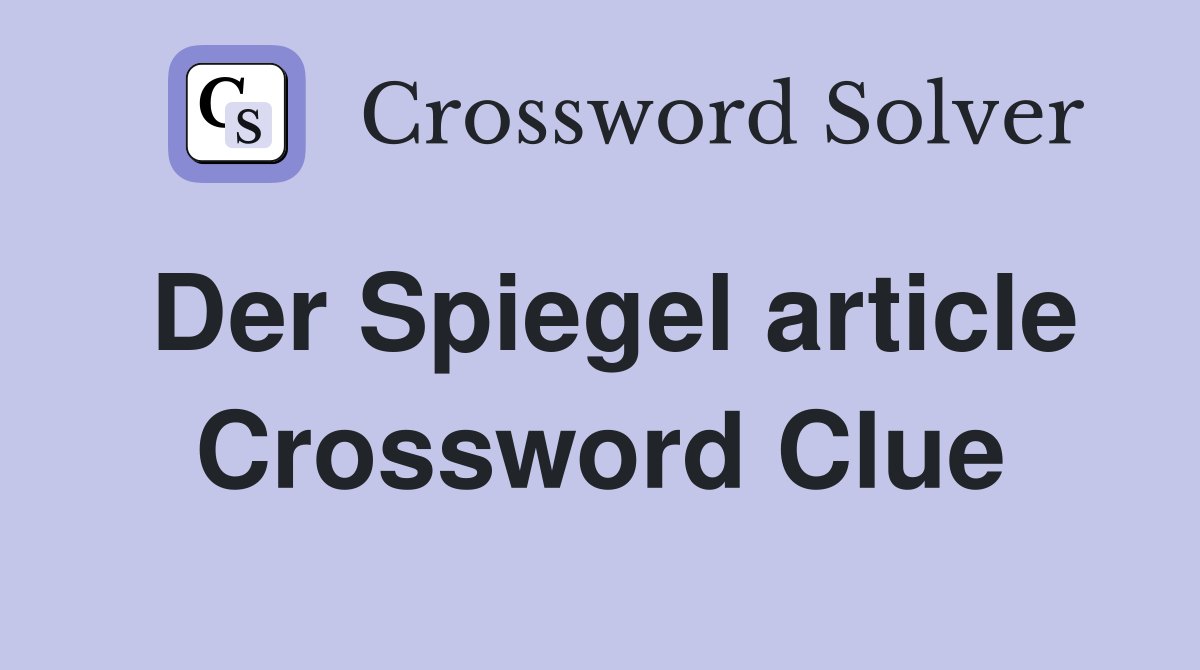Der Spiegel article Crossword Clue