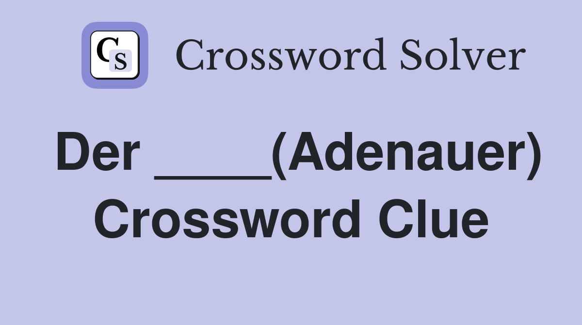 Der ____(Adenauer) Crossword Clue