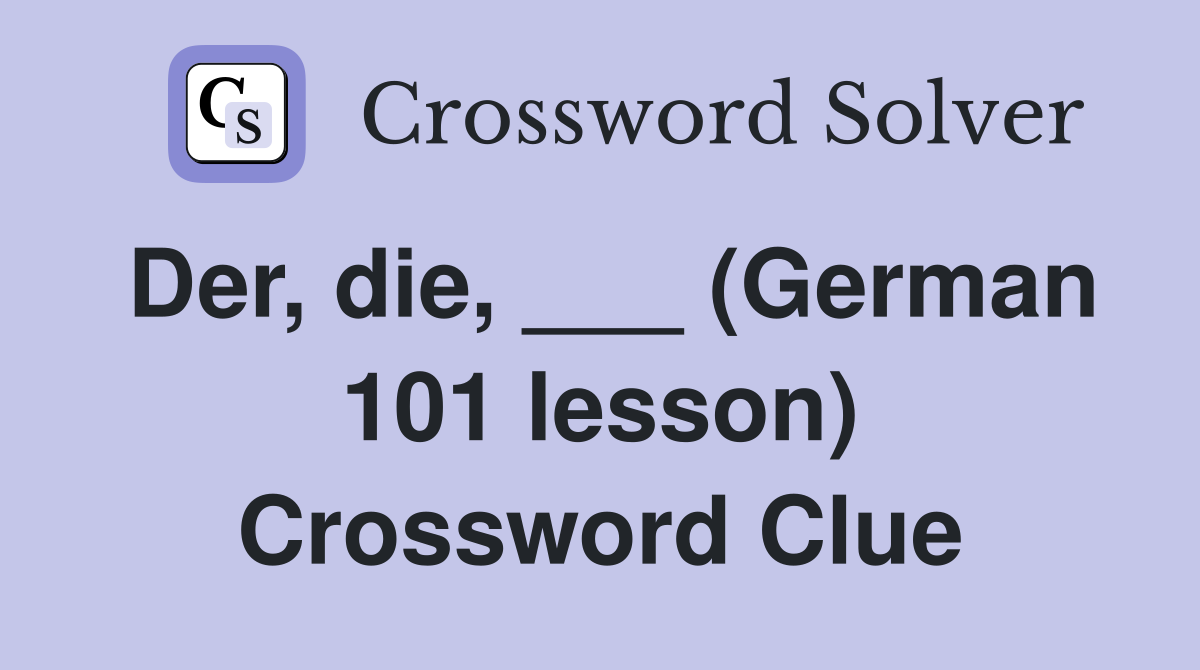 Der, die, ___ (German 101 lesson) Crossword Clue