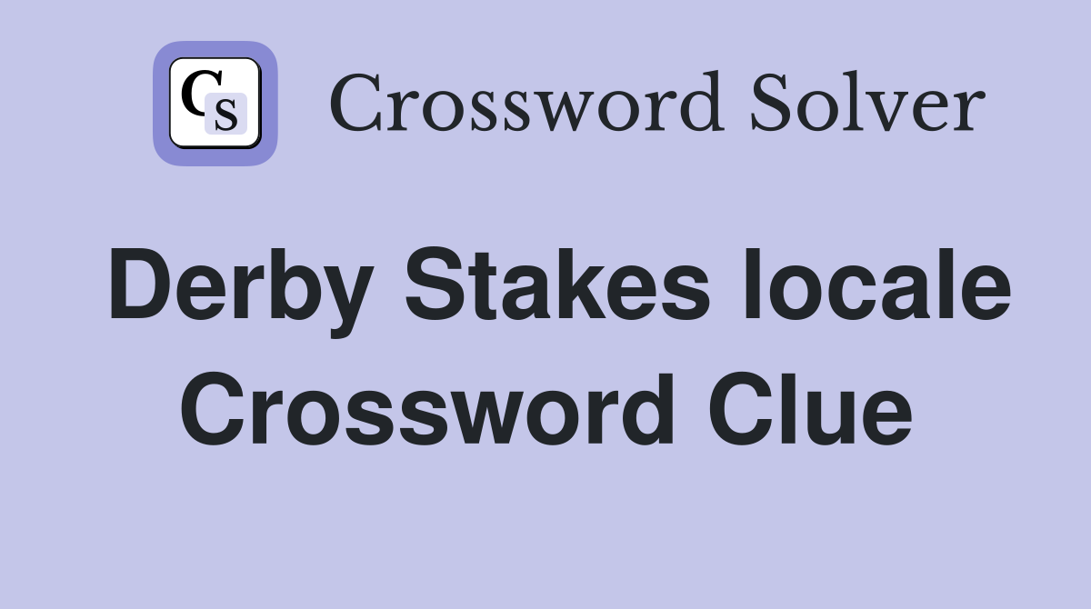 Derby Stakes locale Crossword Clue
