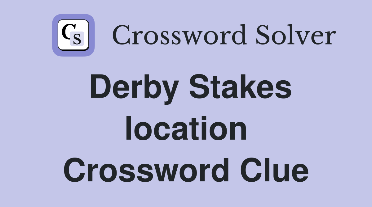 Derby Stakes location Crossword Clue