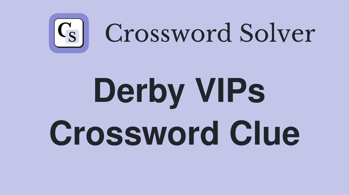 Derby VIPs Crossword Clue