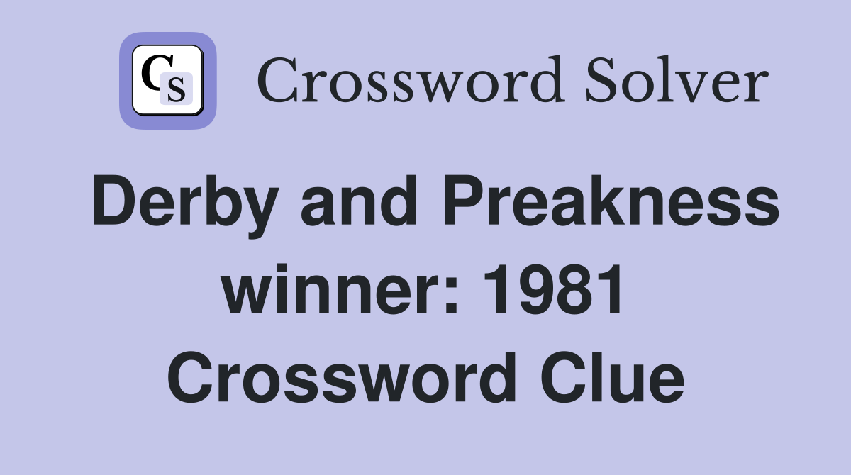 Derby and Preakness winner: 1981 Crossword Clue