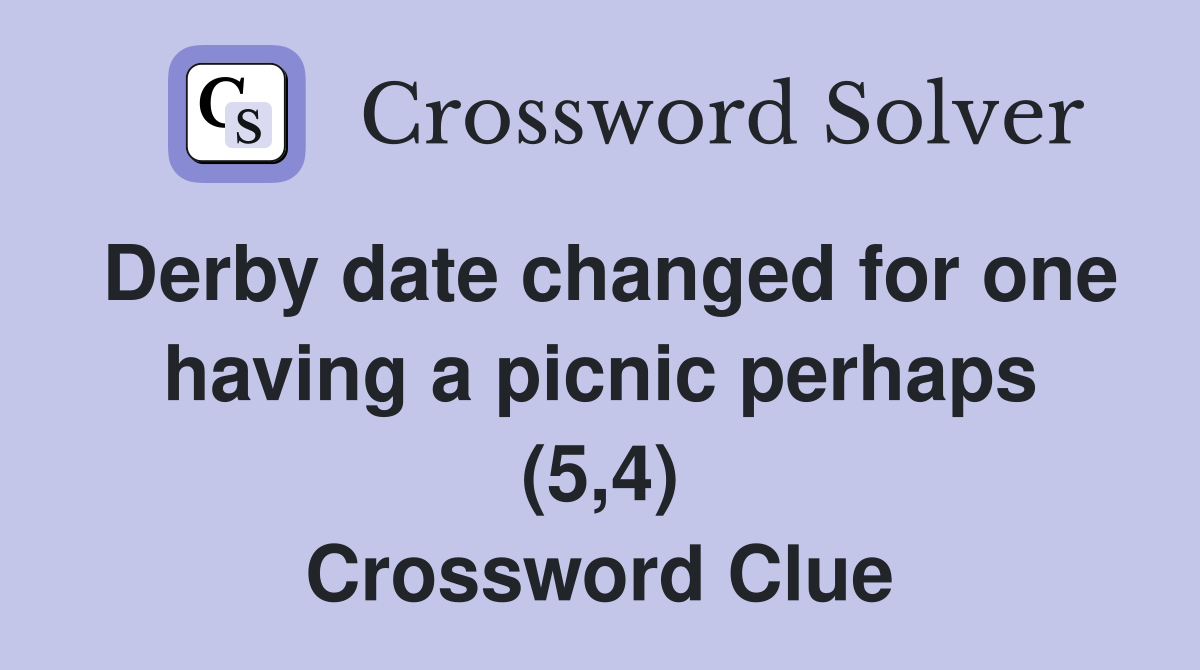 Derby date changed for one having a picnic perhaps (5,4) Crossword Clue