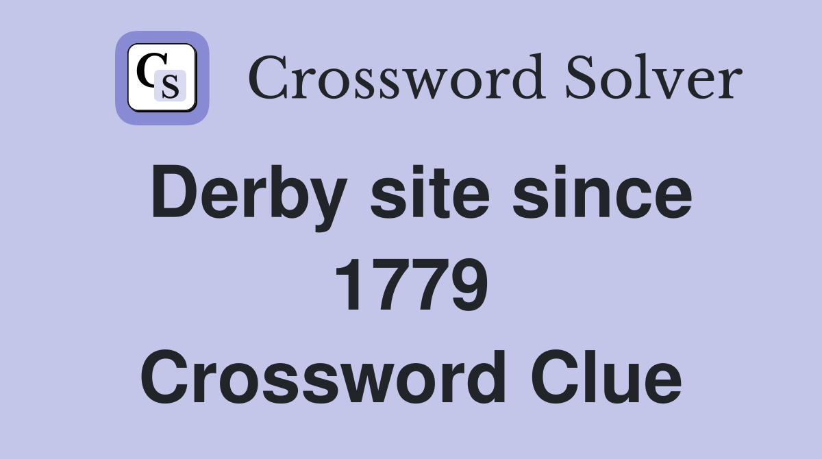 Derby site since 1779 Crossword Clue