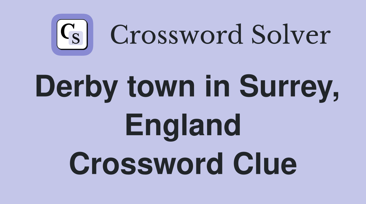 Derby town in Surrey, England Crossword Clue