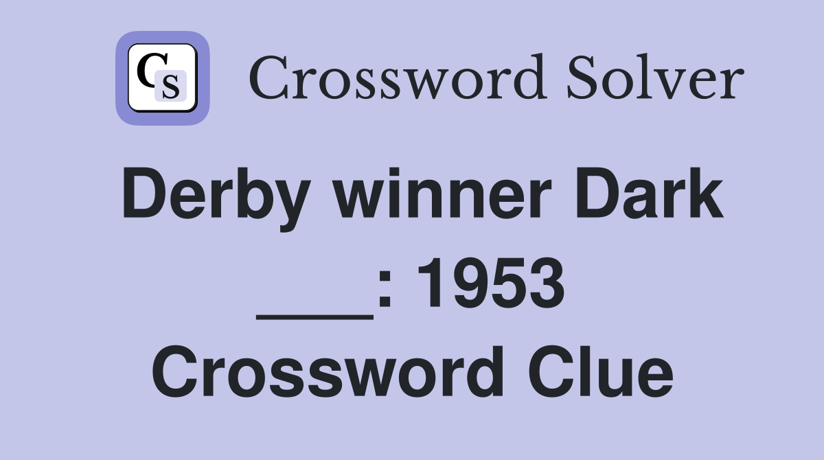 Derby winner Dark ___: 1953 Crossword Clue