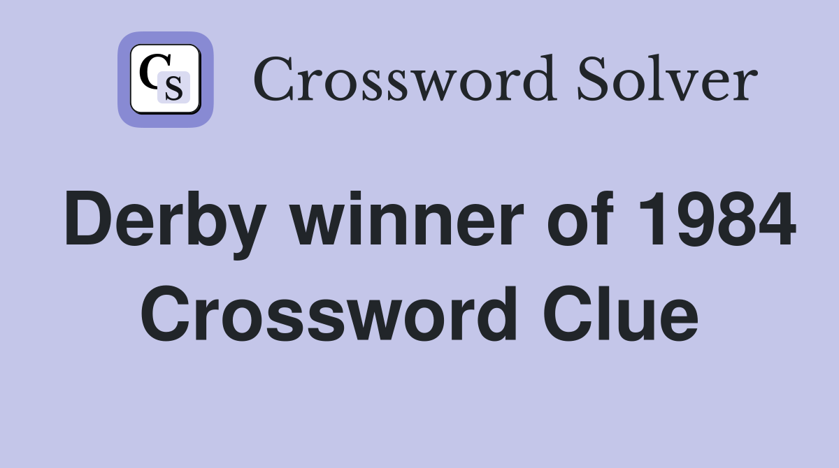 Derby winner of 1984 Crossword Clue