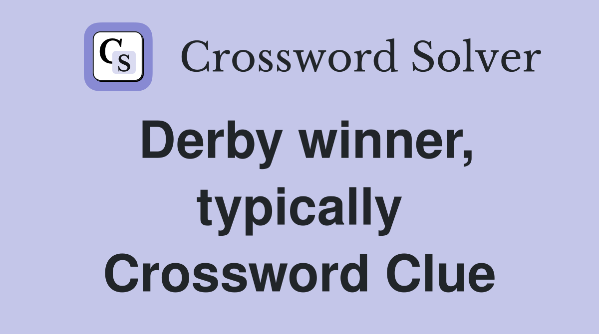 Derby winner, typically Crossword Clue
