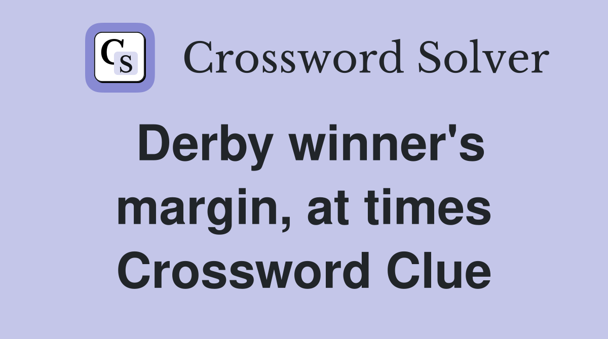 Derby winner's margin, at times Crossword Clue