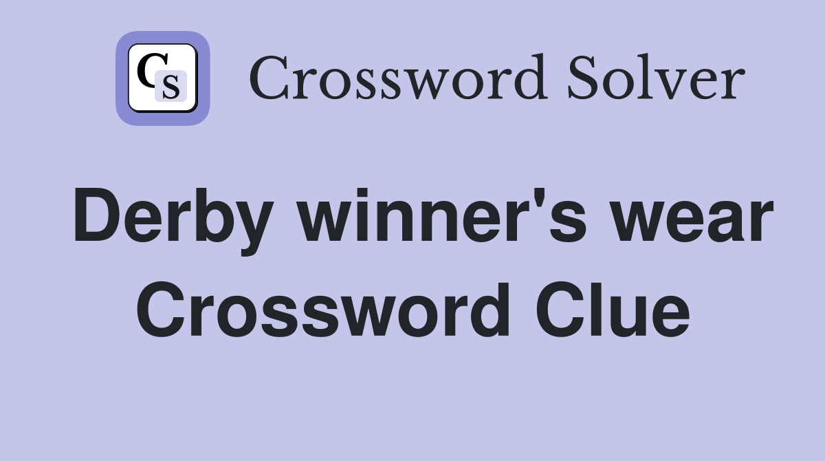 Derby winner's wear Crossword Clue