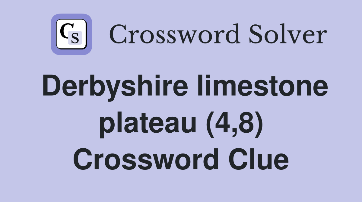 Derbyshire limestone plateau (4,8) Crossword Clue
